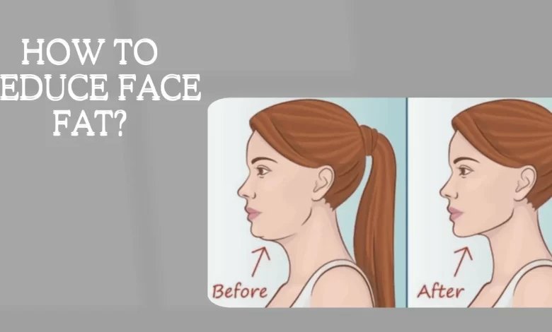 How to lose face fat