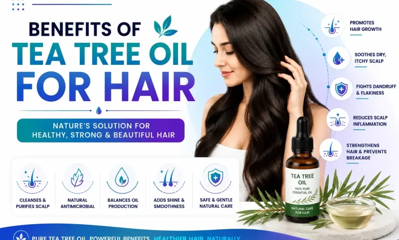 Benefits of Tea Tree Oil For Hair