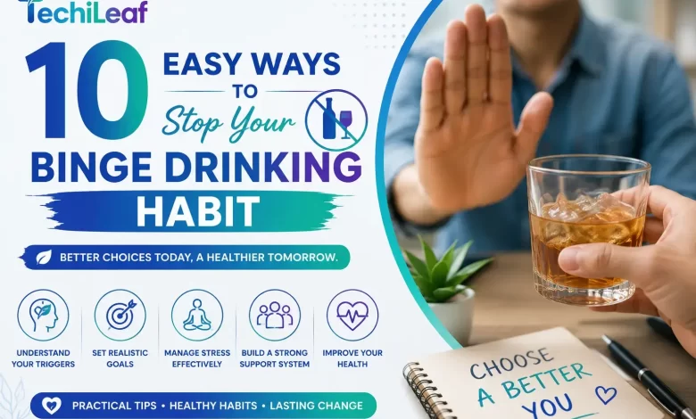 10 Easy Ways To Stop Your Binge Drinking Habit