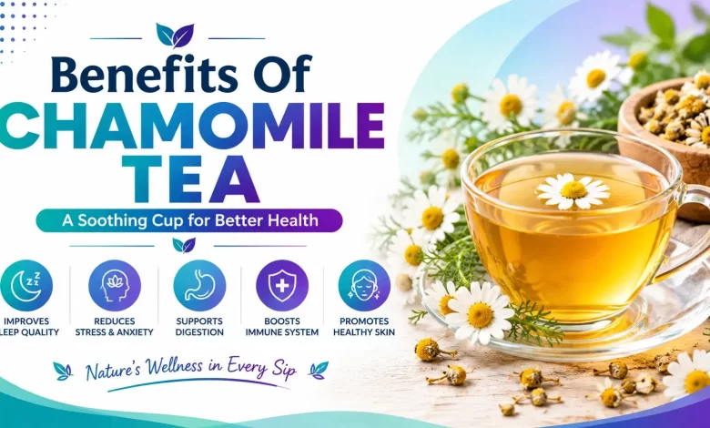 Benefits Of Chamomile Tea
