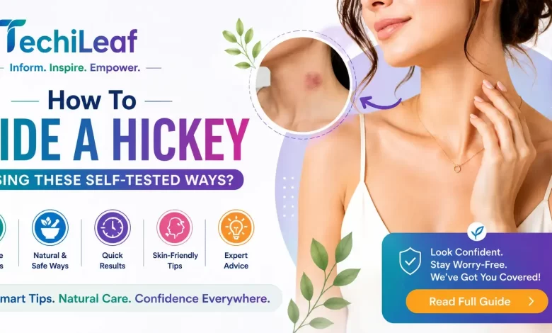 How To Hide A Hickey Using These Self-Tested Ways