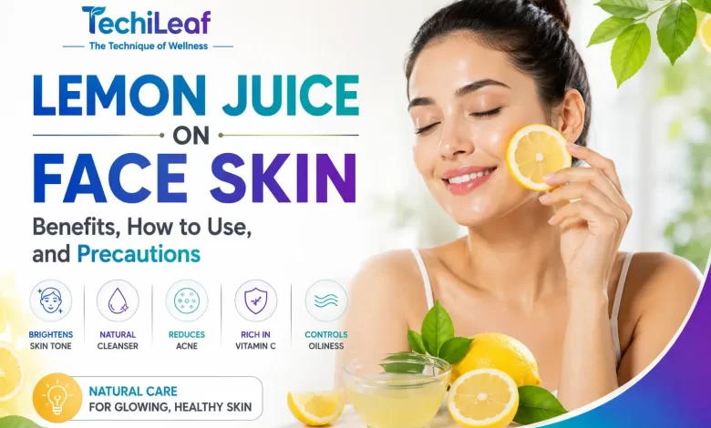 How to use Lemon Juice On Face Skin