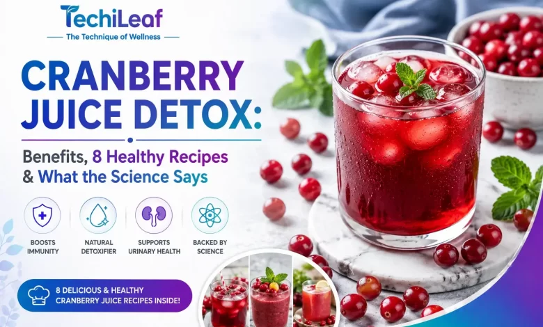 Cranberry Juice Detox Recipes to Cleanse Your System