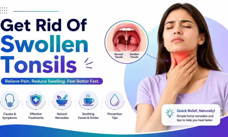 How to Get Rid Of Swollen Tonsils