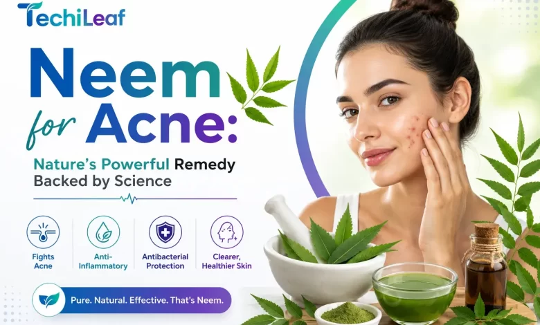 Benefits of Neem for Acne